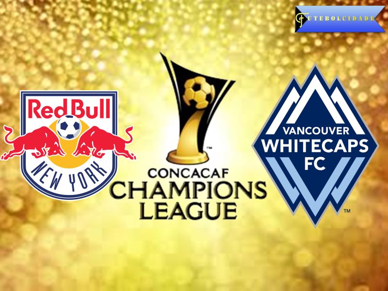 New York Red Bulls vs Vancouver Whitecaps – CONCACAF Champions League Preview New York Red Bulls vs Vancouver Whitecaps – CONCACAF Champions League Preview