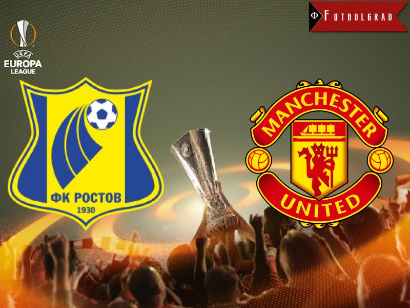 Rostov vs Manchester United – Europa League Preview Rostov vs Manchester United – Europa League Preview