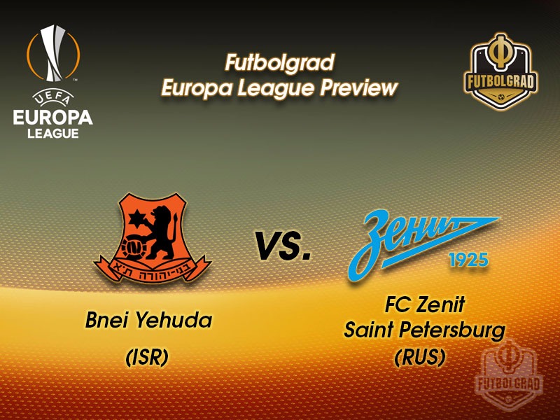 Bnei Yehuda vs Zenit Saint Petersburg – Europa League Preview Bnei Yehuda vs Zenit Saint Petersburg – Europa League Preview
