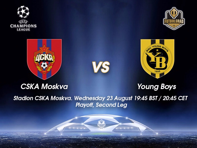 CSKA Moscow vs Young Boys Bern – Champions League Preview CSKA Moscow vs Young Boys Bern – Champions League Preview