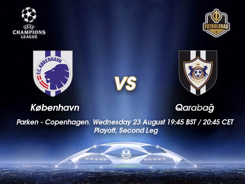 Copenhagen vs Qarabag – Champions League Preview Copenhagen vs Qarabag – Champions League Preview