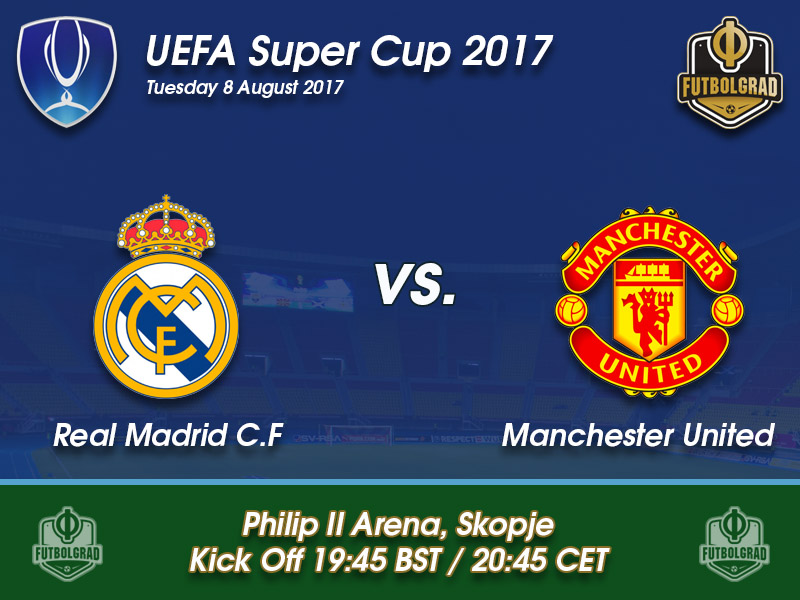 Real Madrid vs Manchester United – UEFA Super Cup Preview Real Madrid vs Manchester United – UEFA Super Cup Preview