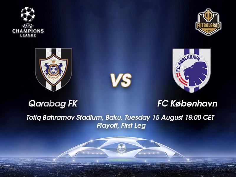 Qarabag vs Copenhagen – Champions League Preview Qarabag vs Copenhagen – Champions League Preview