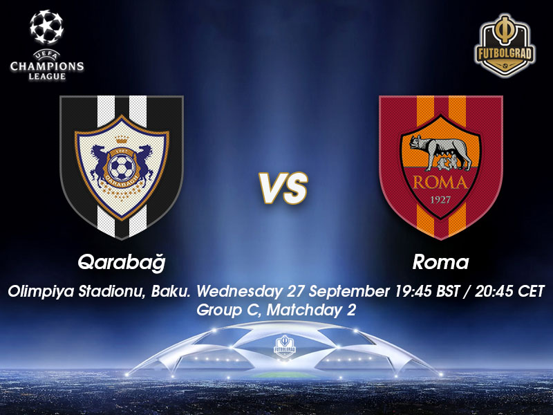 Qarabag vs Roma – Champions League Preview Qarabag vs Roma – Champions League Preview