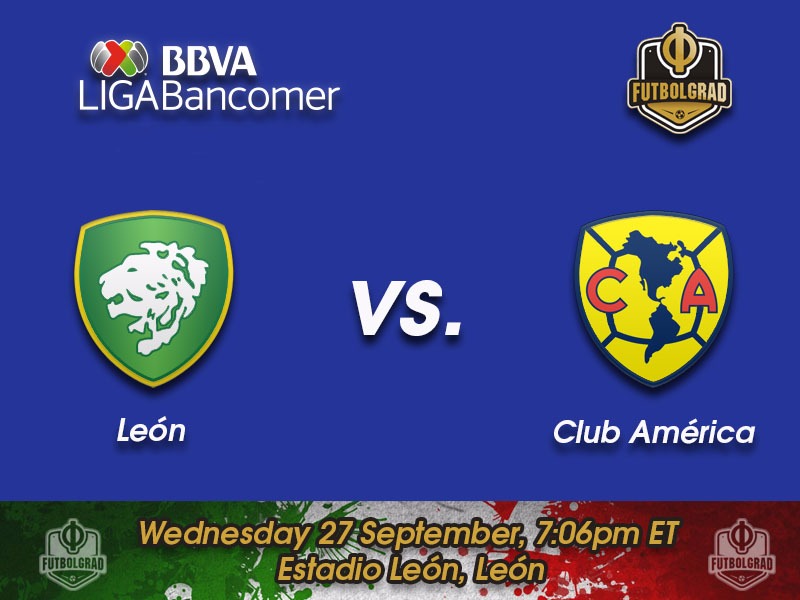 Leon vs America – Liga MX Preview Leon vs America – Liga MX Preview