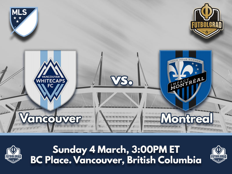 Vancouver Whitecaps vs Montreal Impact – MLS – Preview
