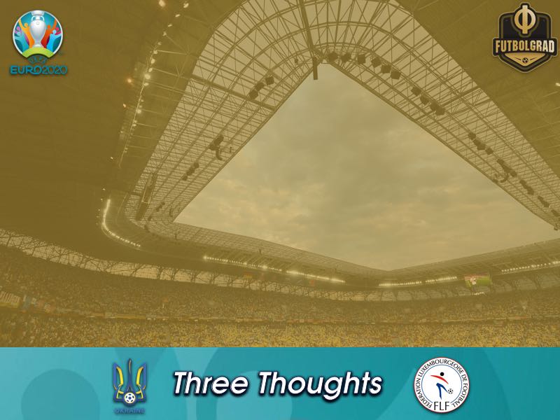Ukraine v Luxembourg – Euro 2020 Qualifiers – Thoughts Ukraine v Luxembourg – Euro 2020 Qualifiers – Thoughts