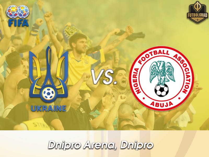Ukraine vs Nigeria – International Friendly – Preview Ukraine vs Nigeria – International Friendly – Preview