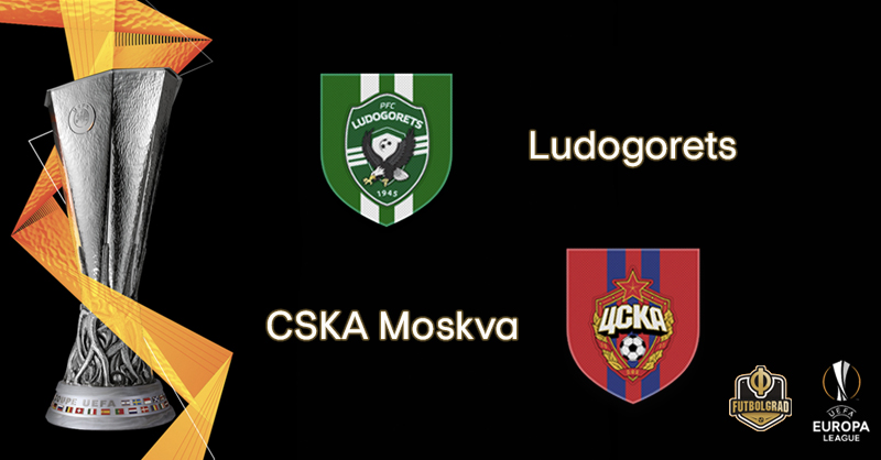 Ludogorets vs CSKA Moscow – Europa League – Preview Ludogorets vs CSKA Moscow – Europa League – Preview